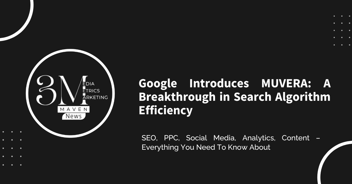 Google Introduces MUVERA: A Breakthrough in Search Algorithm Efficiency