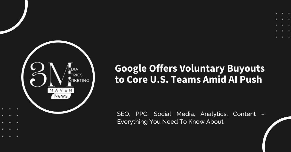Google Offers Voluntary Buyouts to Core U.S. Teams Amid AI Push