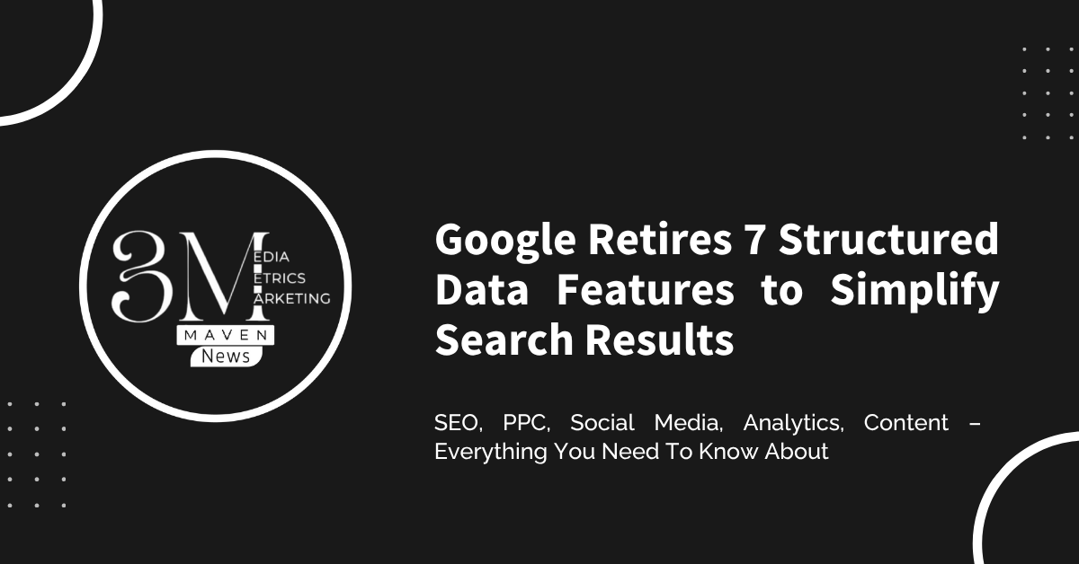 Google Retires 7 Structured Data Features to Simplify Search Results