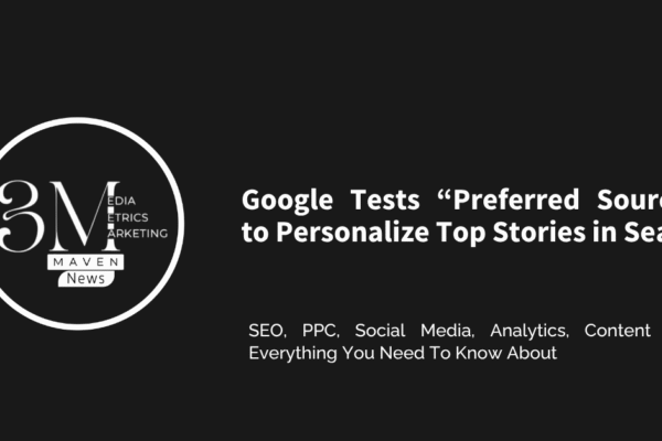 Google Tests “Preferred Sources” to Personalize Top Stories in Search